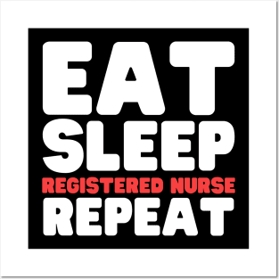 Eat Sleep Registered Nurse Repeat Posters and Art